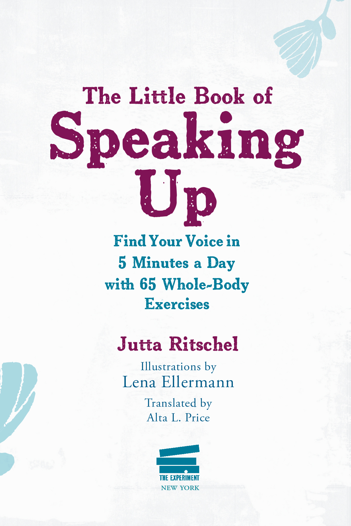 THE LITTLE BOOK OF SPEAKING UP Find Your Voice in 5 Minutes a Day Copyright - photo 3