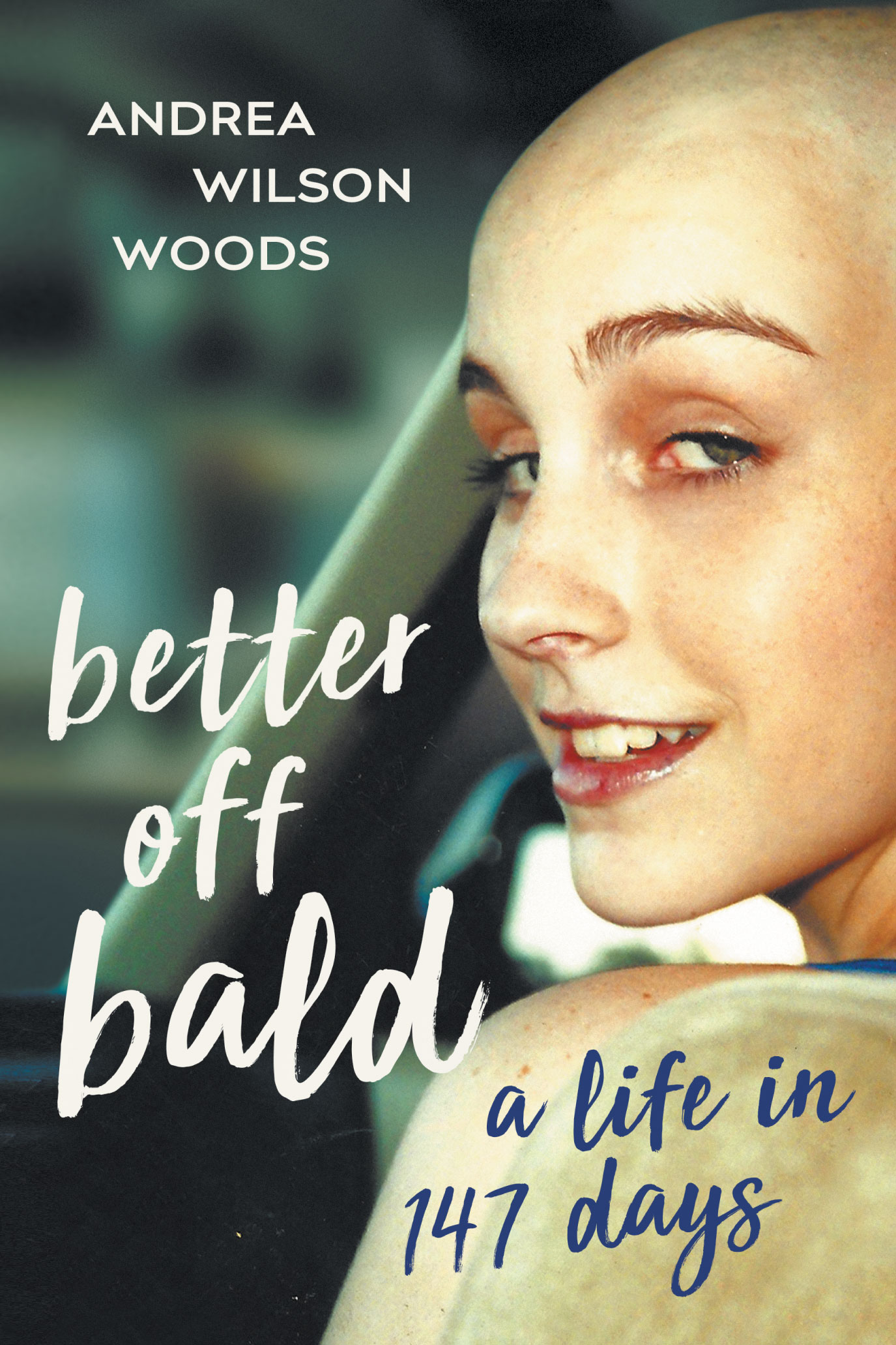 In Better Off Bald A Life in 147 Days Andrea Wilson Woods provides a - photo 1