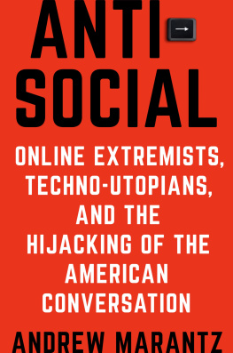 Andrew Marantz - Antisocial: Online Extremists, Techno-Utopians, and the Hijacking of the American Conversation