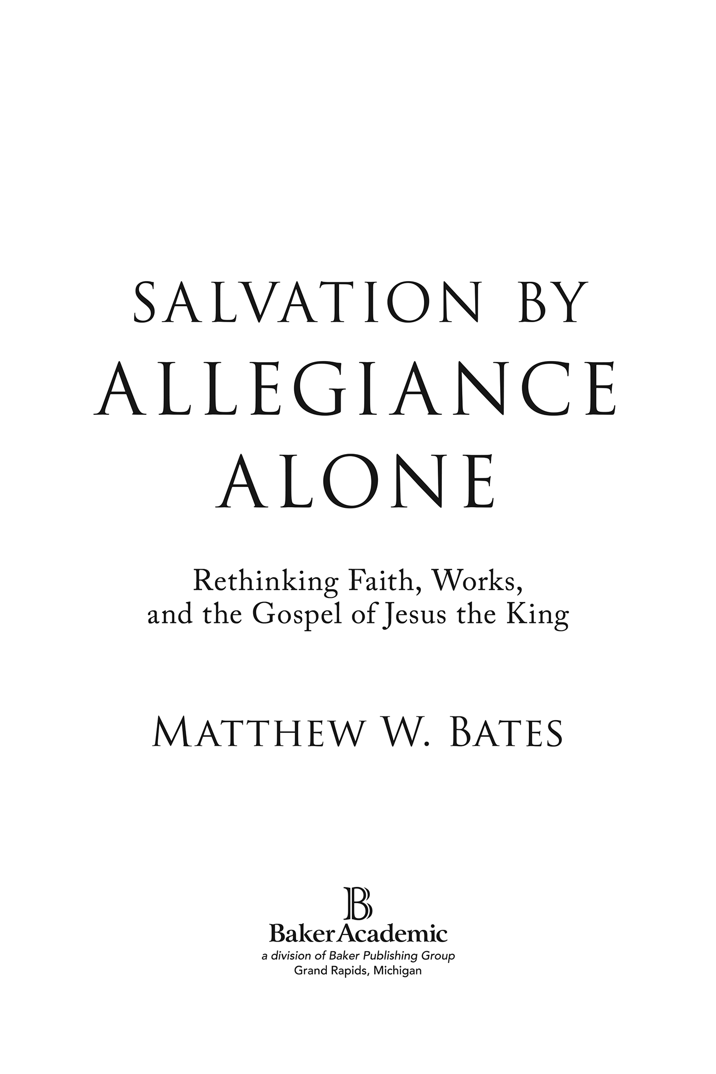 2017 by Matthew W Bates Published by Baker Academic a division of Baker - photo 1