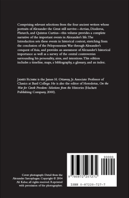 James Romm - Alexander The Great: Selections from Arrian, Diodorus, Plutarch, and Quintus Curtius