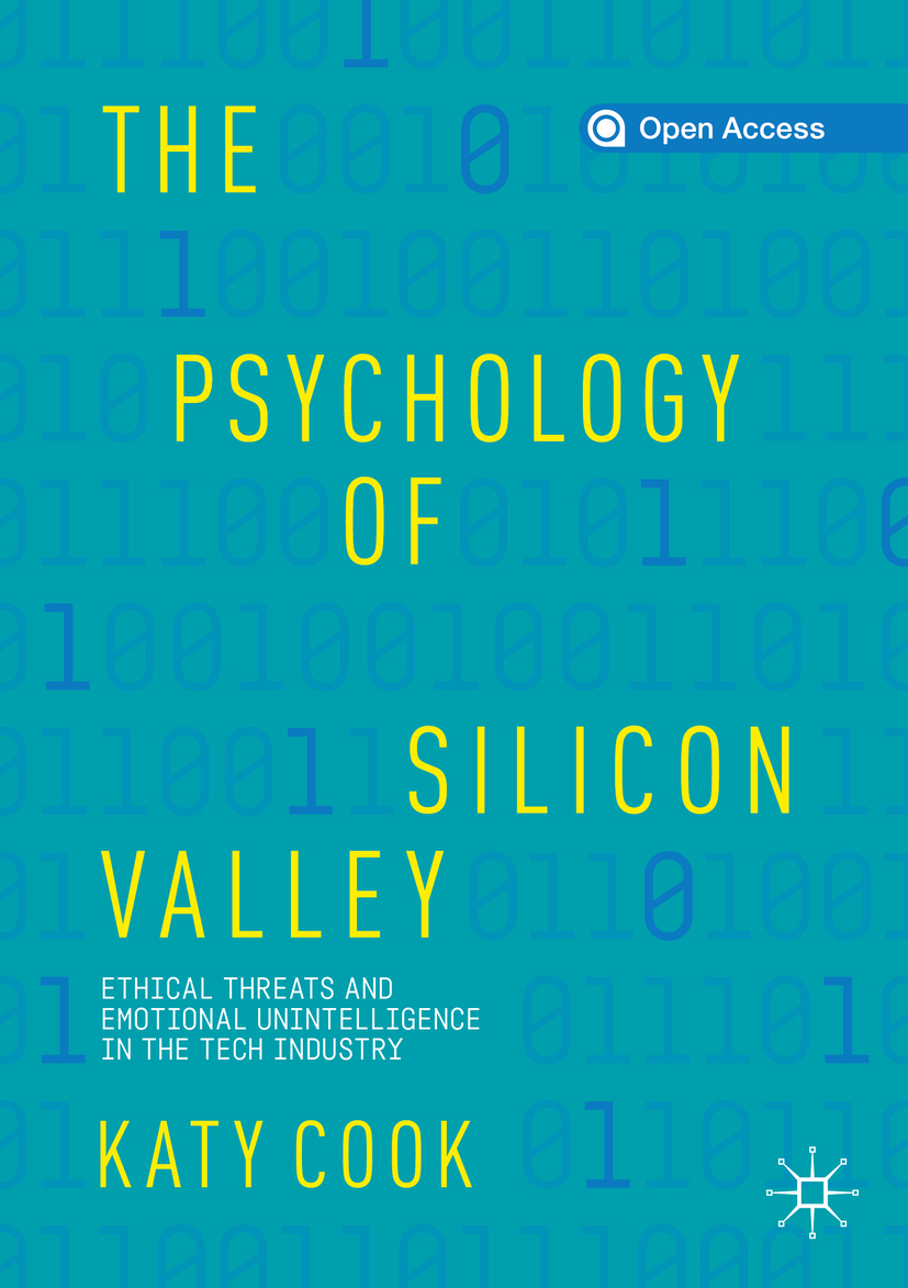 Katy Cook The Psychology of Silicon Valley Ethical Threats and Emotional - photo 1