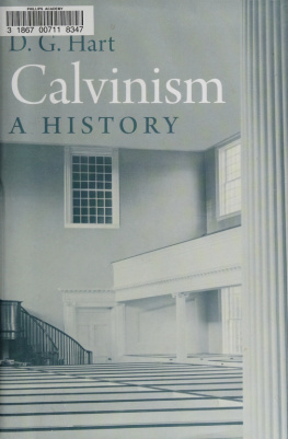 D. G. Hart - Calvinism - A History