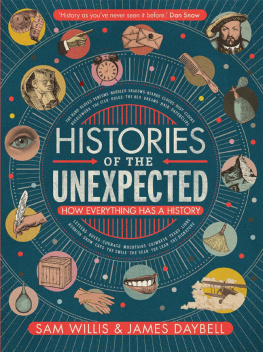 Sam Willis - Histories of the Unexpected: How Everything Has a History