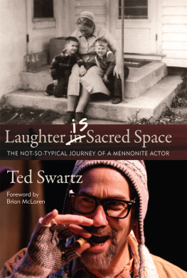 Ted Swartz - Laughter is Sacred Space: The Not-So-Typical Journey of a Mennonite Actor