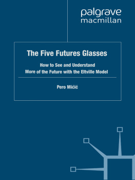 Pero Micic - The Five Futures Glasses: How to See and Understand More of the Future with the Eltville Model