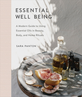 Sara Panton Essential Well Being A Modern Guide to Using Essential Oils in Beauty, Body, and Home Rituals