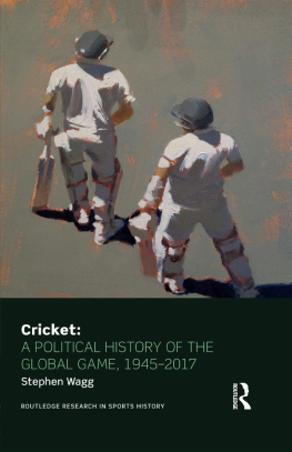 Stephen Wagg Cricket: A Political History of the Global Game, 1945-2017