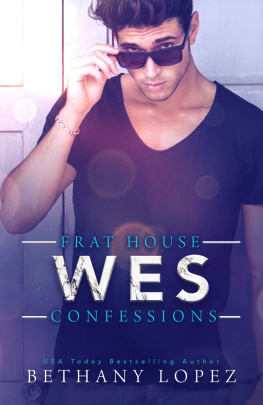 Lopez - Frat House Confessions: Wes: Frat House Confessions, Book 2