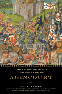 Juliet Barker Agincourt: Henry V and the Battle That Made England