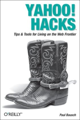 Paul Bausch - Yahoo! Hacks, Tips and Tools for Living in The New Frontier