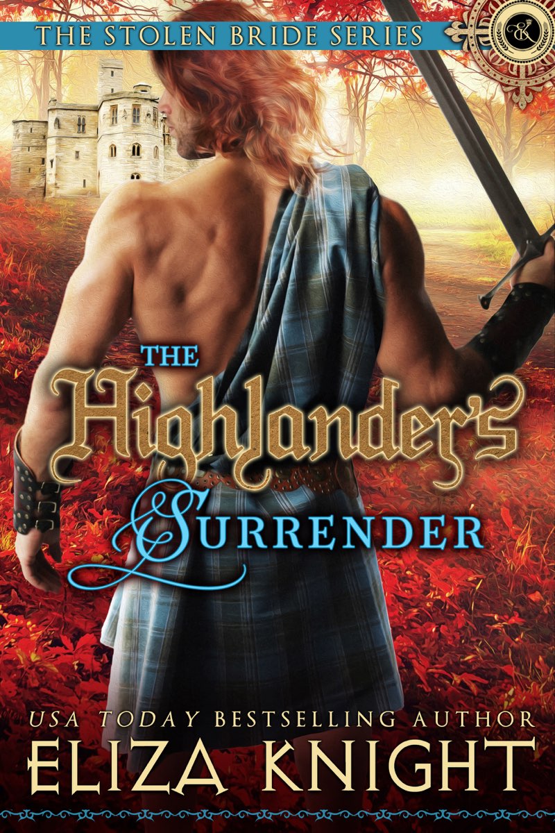 The Highlanders Surrender Eliza Knight Contents Copyright 2019 Eliza - photo 1