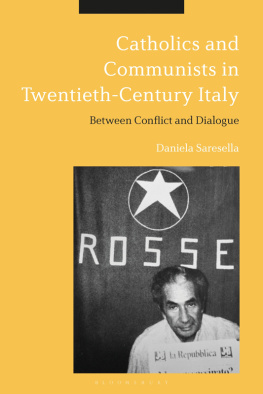 Daniela Saresella Catholics and Communists in Twentieth-Century Italy: Between Conflict and Dialogue