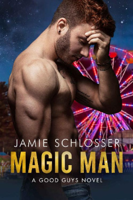 Jamie Schlosser [Schlosser MAGIC MAN: A Good Guys Novel