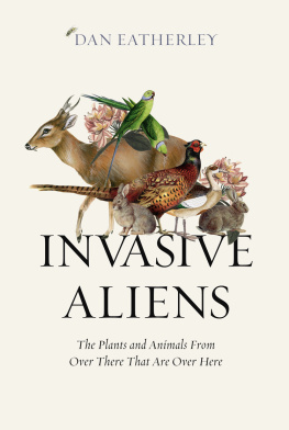 Dan Eatherley - Invasive Aliens: The Plants and Animals From Over There That Are Over Here