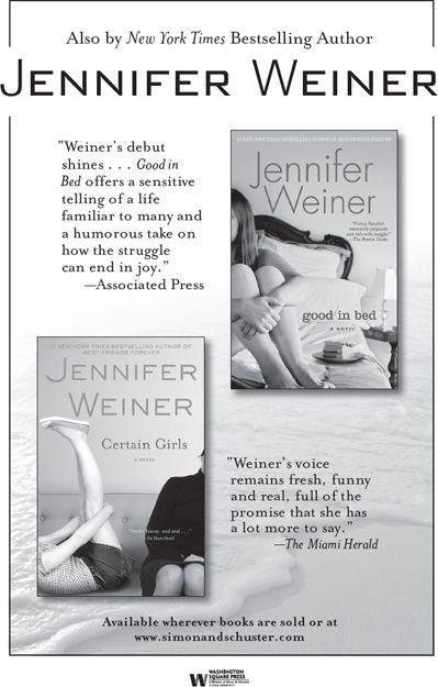 ALSO BY JENNIFER WEINER Good in Bed In Her Shoes Little Earthquakes - photo 2