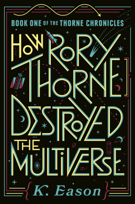 K. Eason - How Rory Thorne Destroyed the Multiverse--Book One of the Thorne Chronicles