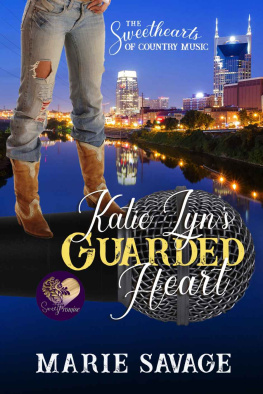 Savage Marie - Katie Lyn’s Guarded Heart: Sweethearts of Country Music, Book 4