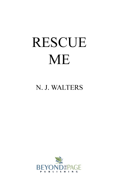 Rescue Me N J Walters Beyond the Page Books are published by Beyond - photo 1