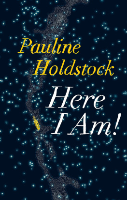 Pauline Holdstock Here I Am!