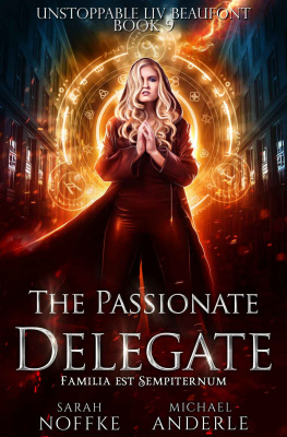 Sarah Noffke The Passionate Delegate (Unstoppable Liv Beaufont Book 9)