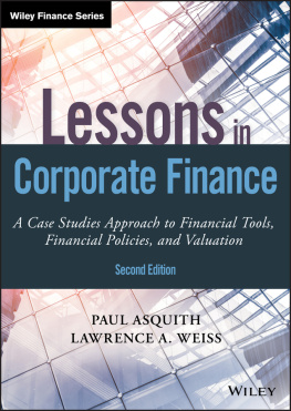 Paul Asquith Lessons in Corporate Finance: A Case Studies Approach to Financial Tools, Financial Policies, and Valuation