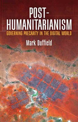 Mark Duffield Post-Humanitarianism: Governing Precarity in the Digital World