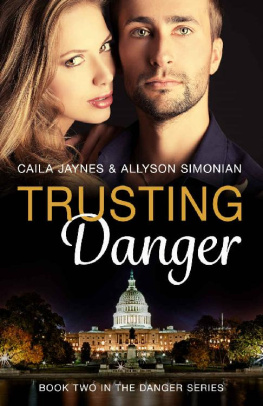 Caila Jaynes Trusting Danger: Romantic Suspense (Book Two of the Danger Series)