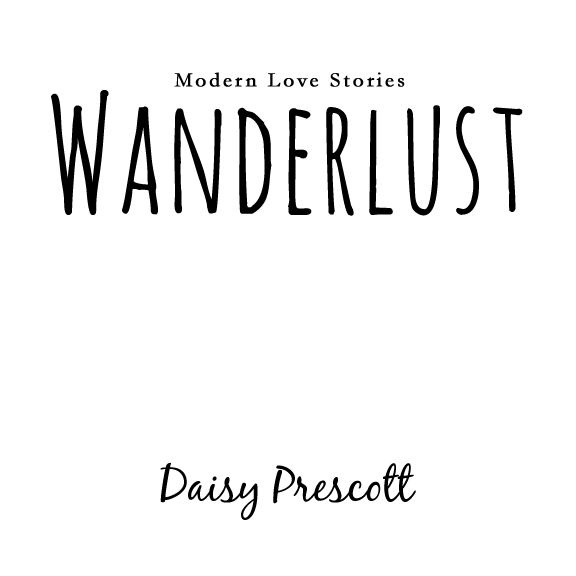 Wanderlust Daisy Prescott Copyright Daisy Prescott 2017 All rights - photo 1