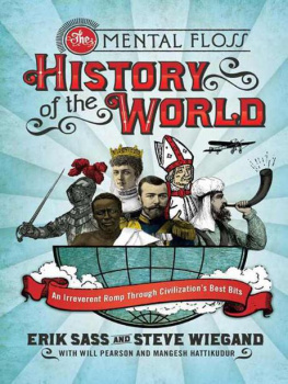 Erik Sass - The Mental Floss History of the World: An Irreverent Romp Through Civilizations Best Bits