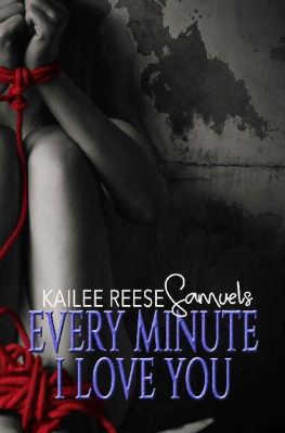 Kailee Reese Samuels [Samuels - Every Minute I Love You (a Tomb of Ashen Tears Book 3)