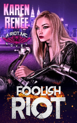 Karen Renee [Renee Foolish Riot (Riot MC Book 5)