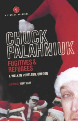 Chuck Palahniuk Fugitives and Refugees: A Walk in Portland, Oregon (Crown Journeys)
