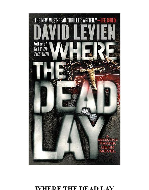 WHERE THE DEAD LAY David Levien ALSOBY DAVID LEVIEN Cityof the Sun - photo 1