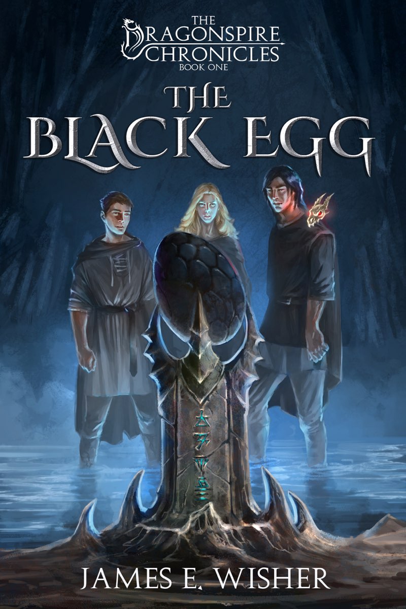 The Black Egg The Dragonspire Chronicles Book 1 James E Wisher Sand Hill - photo 1