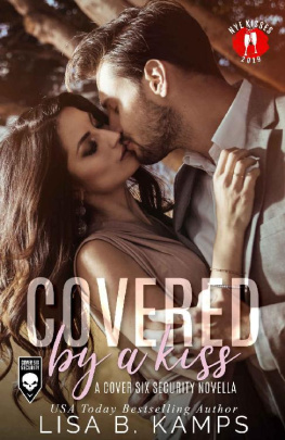 Lisa B. Kamps [Kamps - Covered By A Kiss: A Cover Six Security Novella