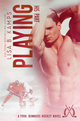 Lisa B. Kamps [Kamps Playing His Part: A York Bombers Hockey Romance (The York Bombers Book 7)