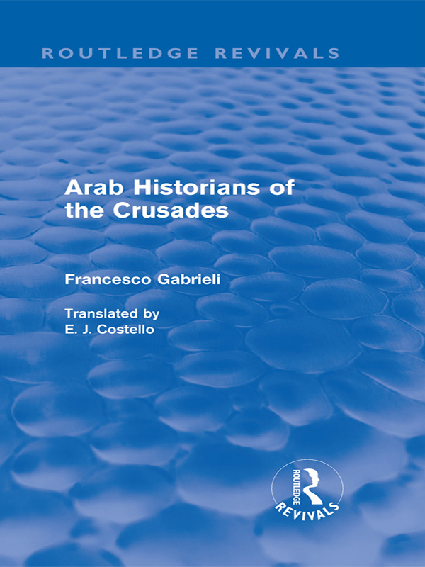 Arab Historians of the Crusades The recapture of Jerusalem the siege of acre - photo 1