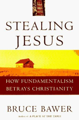 Bruce Bawer Stealing Jesus: How Fundamentalism Betrays Christianity