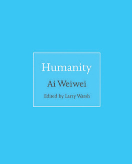 Ai Weiwei [Weiwei Humanity