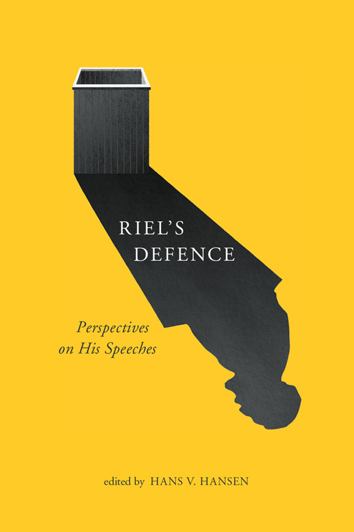 RIELS DEFENCE Riels Defence Perspectives on His Speeches EDITED BY Hans V - photo 1