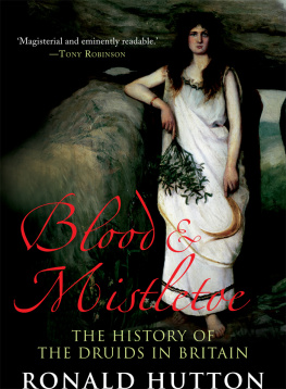 Ronald Hutton Blood and Mistletoe: The History of the Druids in Britain