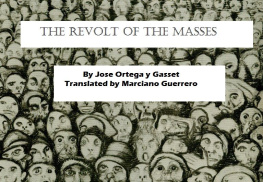 Jose Ortega y Gasset [Gasset - The Revolt of the Masses