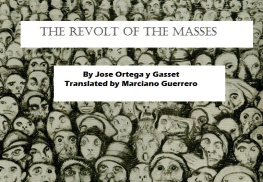 Jose Ortega y Gasset [Gasset The Revolt of the Masses