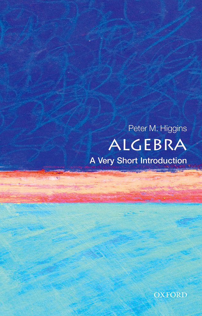 Algebra A Very Short Introduction VERY SHORT INTRODUCTIONS are for anyone - photo 1