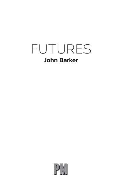 Futures John Barker John Barker 2014 This edition 2014 PM Press All rights - photo 1