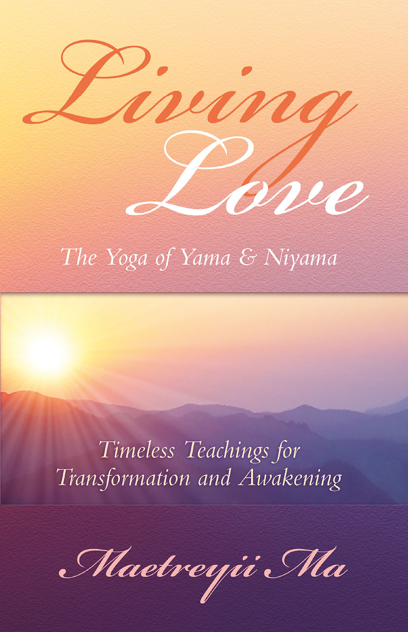 Living Love The Yoga of Yama Niyama Timeless Teachings for Transformation - photo 1