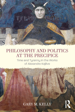 Kelly Philosophy and Politics at the Precipice: Time and Tyranny in the Works of Alexandre Kojève