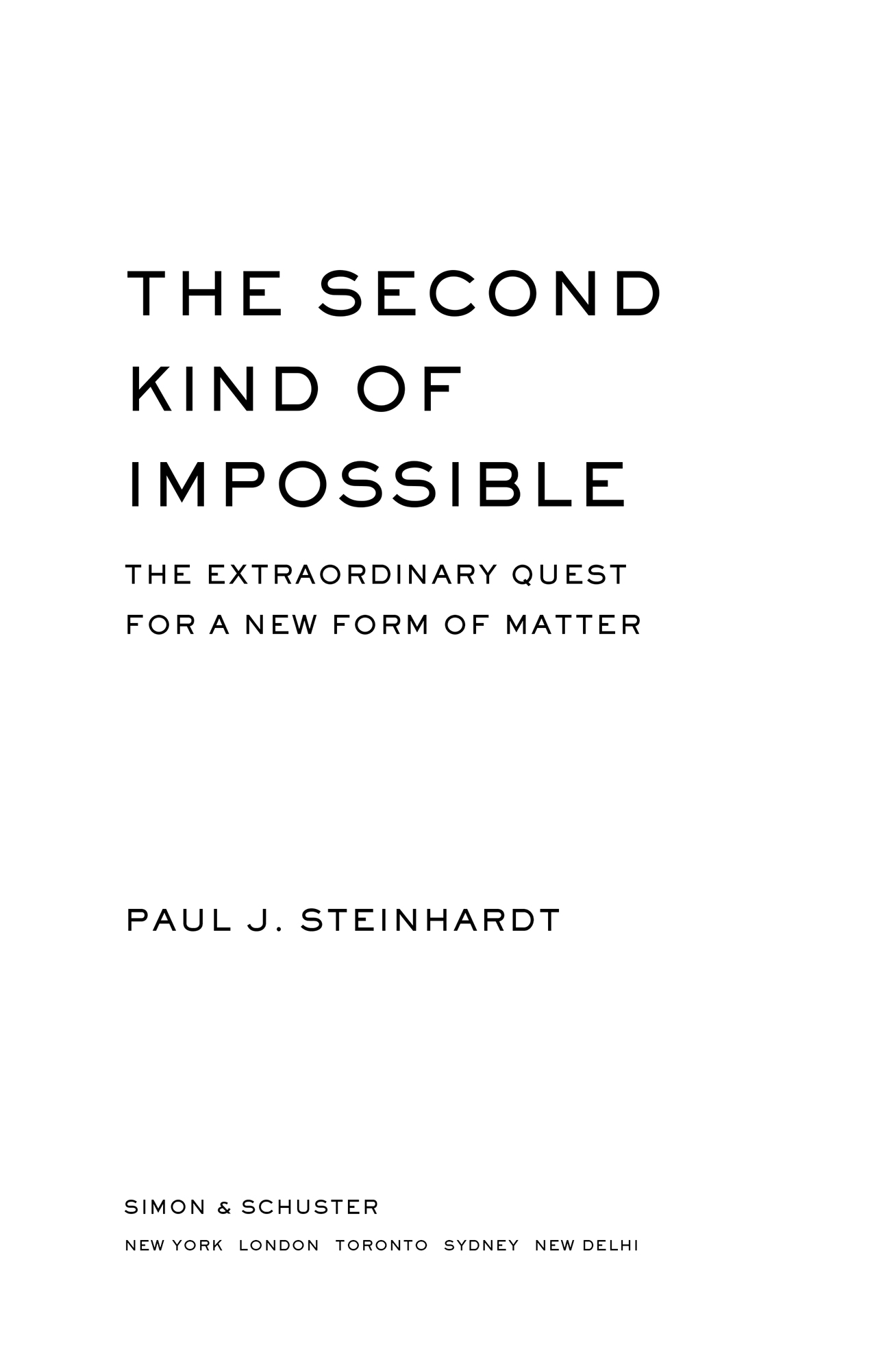 The Second Kind of Impossible - The Extraordinary Quest for a New Form of Matter - image 1