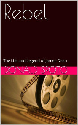 Donald Spoto Rebel: The Life and Legend of James Dean